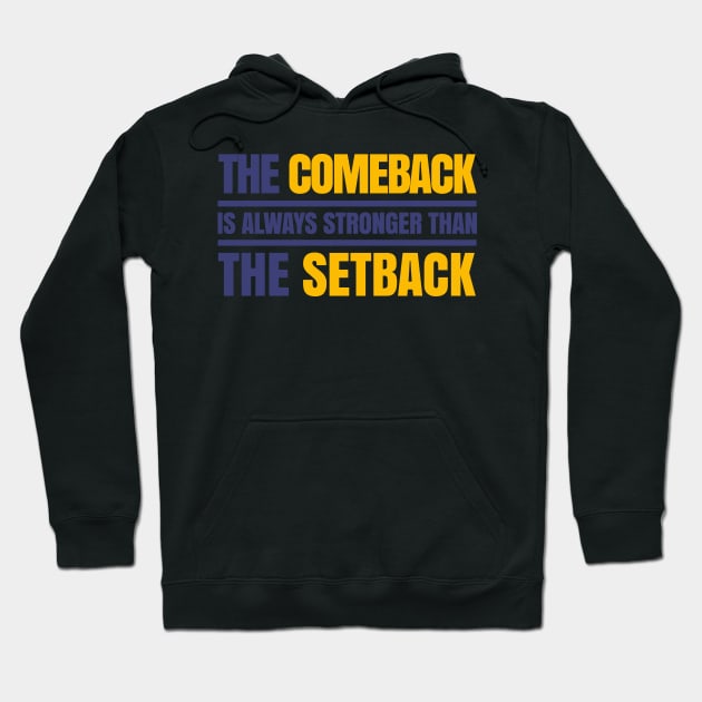 THE COMEBACK IS ALWAYS STRONGER THAN THE SETBACK - MOTIVATIONAL QUOTE Hoodie by HelloShop88